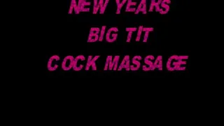 NEW YEARS BIG TIT COCK MASSAGE