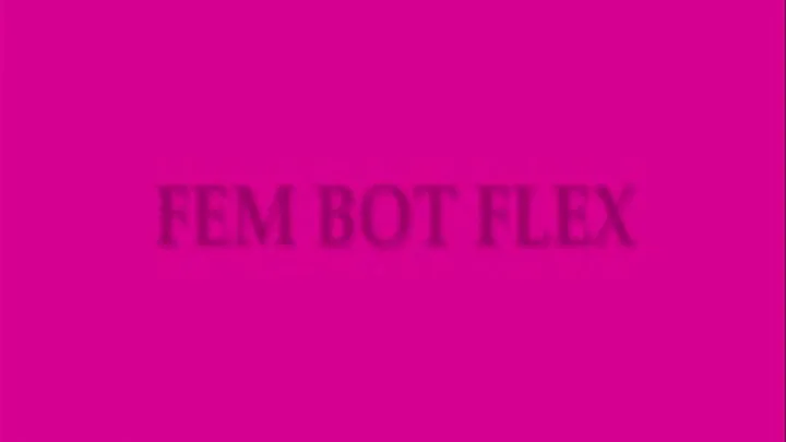 FEM BOT FLEXING