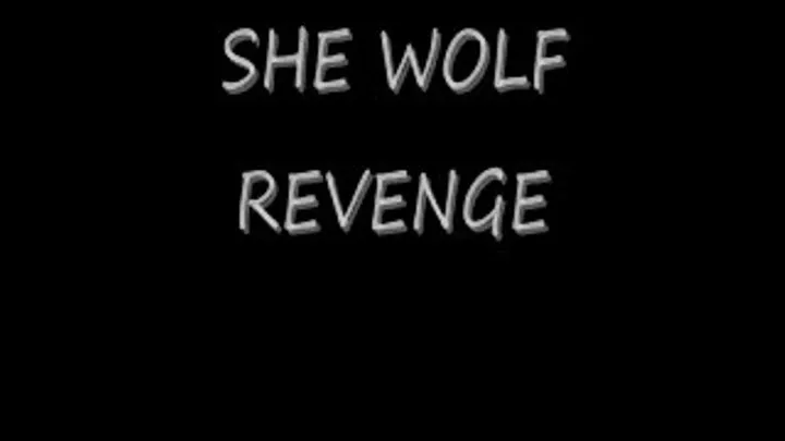 SHE WOLF REVENGE