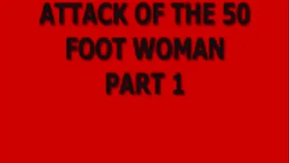 ATTACK OF THE 50 FOOT WOMAN PART 1