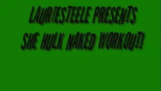 SHE HULK TOTALLY NAKED WORKOUT VIDEO