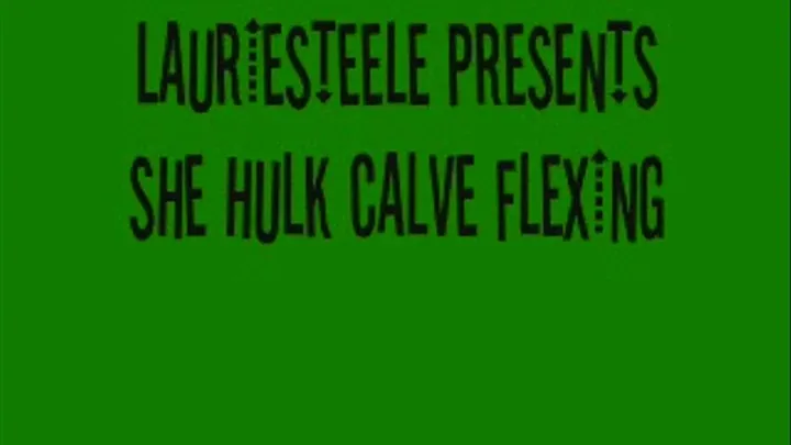 SHE-HULK CALVE FLEXING