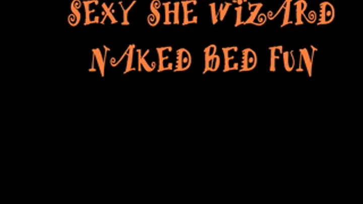 SEXY SHE WIZARD NAKED BED FUN