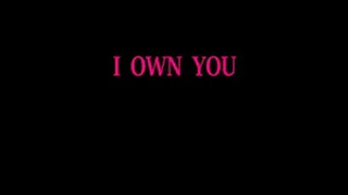 I OWN YOU