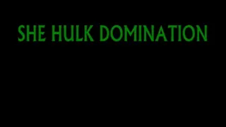 SHE HULK DOMINATION