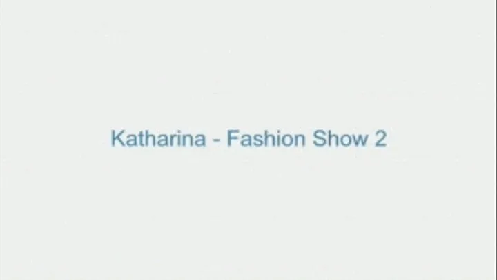 Katharina - Fashion Show 2