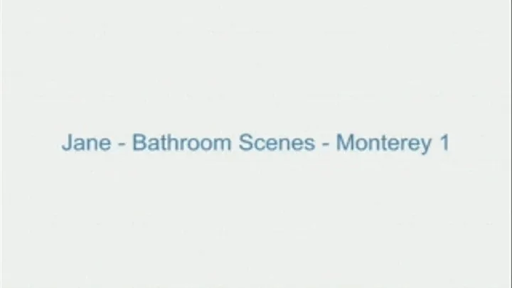 Jane - Bathroom Scenes - Monterey 1