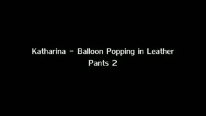 Katharina - Balloon Popping in Leather Pants 2