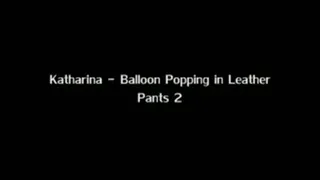 Katharina - Balloon Popping in Leather Pants 2