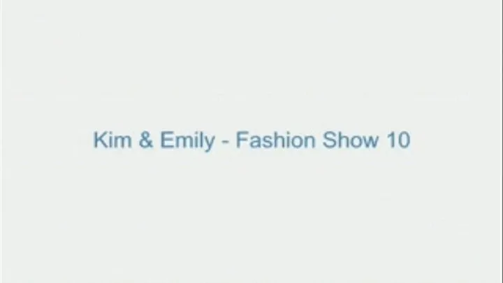 Kim and Emily - Fashion Show 10