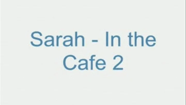 Sarah - In the Cafe 2