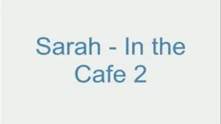 Sarah - In the Cafe 2