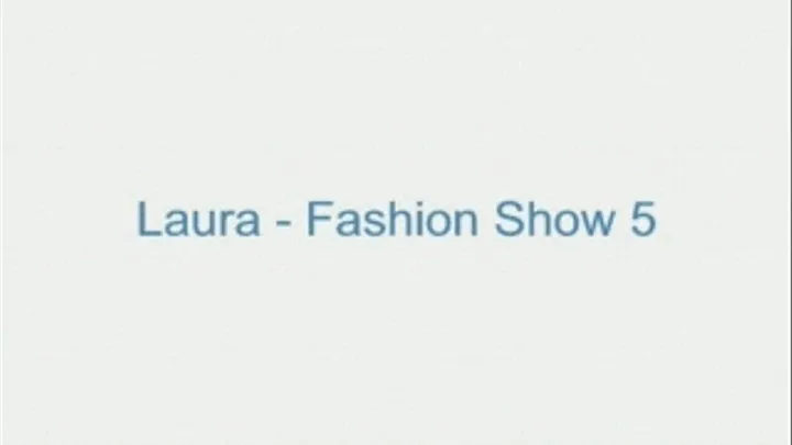 Laura - Fashion Show 5