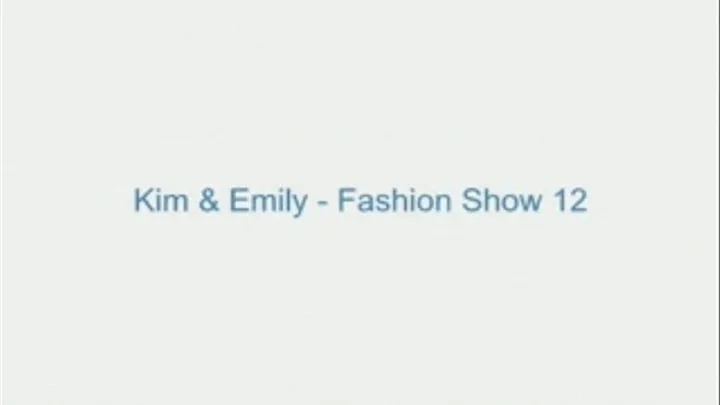 Kim and Emily - Fashion Show 12