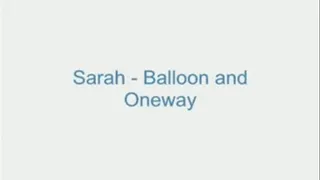 Sarah - Balloons and Oneway