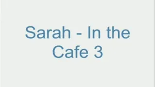 Sarah - In the Cafe 3