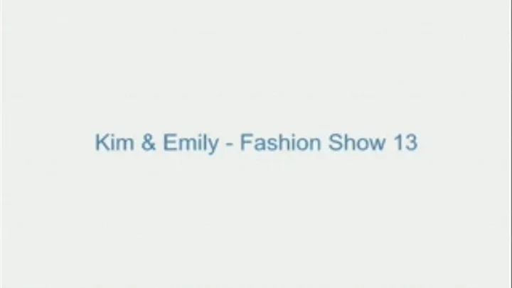 Kim and Emily - Fashion Show 13