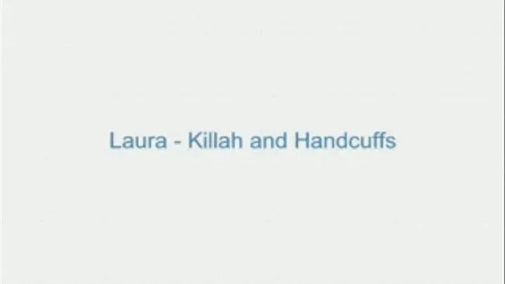 Laura - Killah and Handcuffs