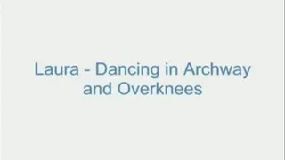 Laura - Dancing in Archway and Overknees