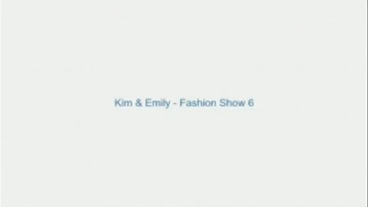 Kim and Emily - Fashion Show 6