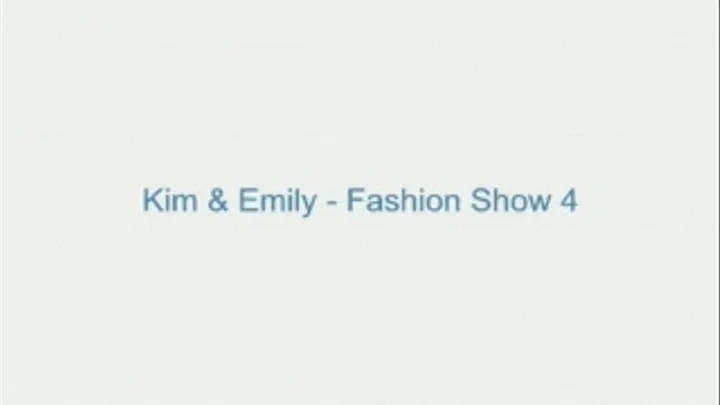 Kim and Emily - Fashion Show 4