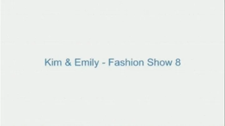 Kim and Emily - Fashion Show 8