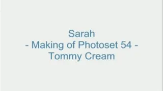 Sarah - Making of Photoset 54 - Tommy Cream