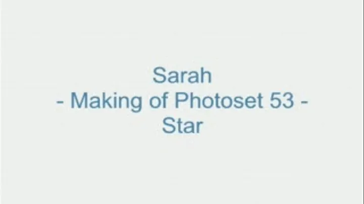 Sarah - Making of Photoset 53 - Star