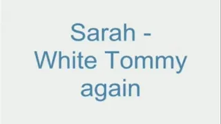 Sarah - White Tommy again