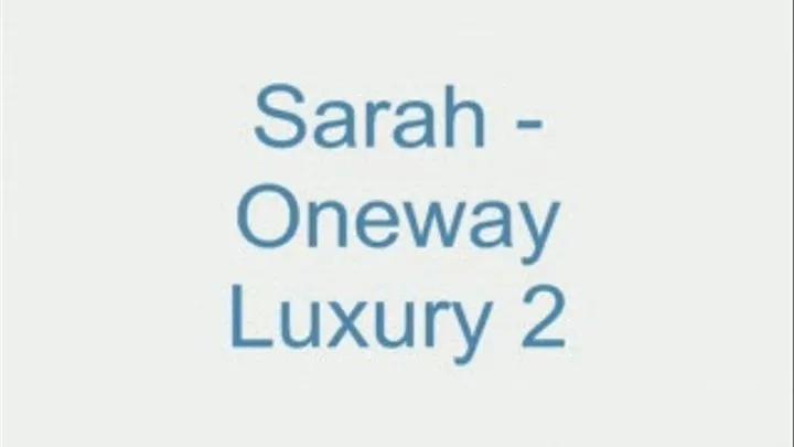 Sarah - Oneway Luxury 2