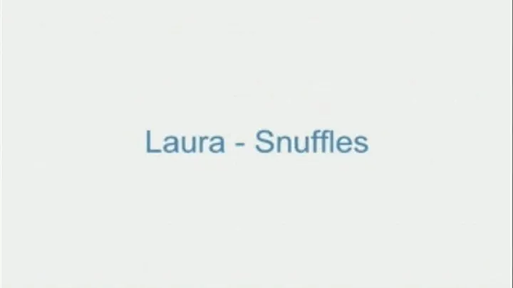 Laura - Snuffles