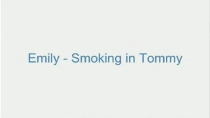 Emily - Smoking in Tommy