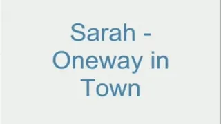 Sarah - Oneway in Town