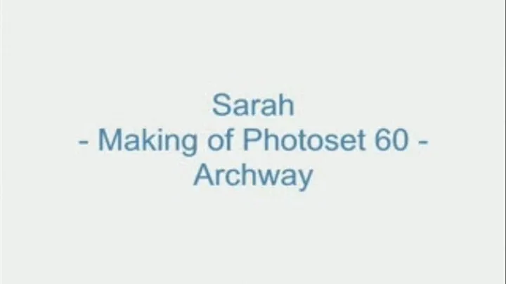 Sarah - Making of Photoset 60 - Archway