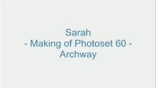 Sarah - Making of Photoset 60 - Archway