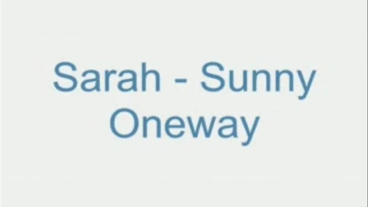 Sarah - Sunny Oneway