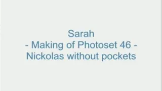 Sarah - Making of Photoset 46 - Nickolas without Pockets