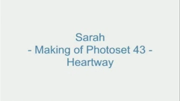 Sarah - Making of Photoset 43 - Heartway