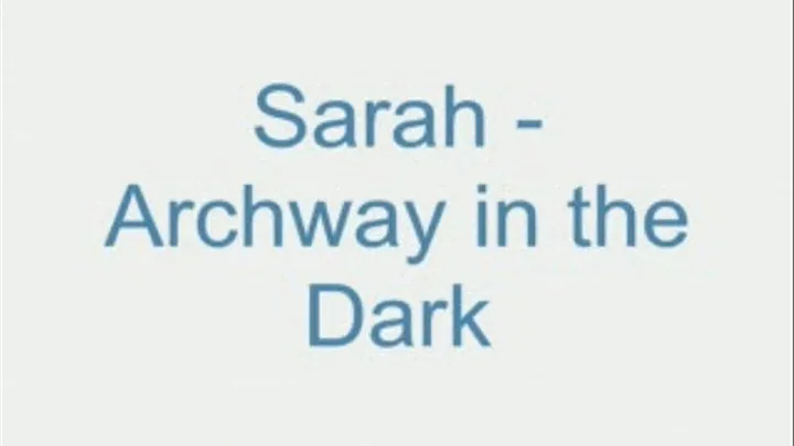 Sarah - Archway in the Dark