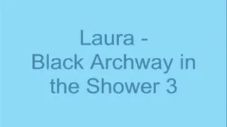 Laura - Black Archway in the Shower 2