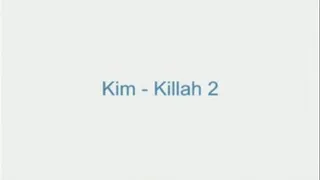 Kim - Killah 2