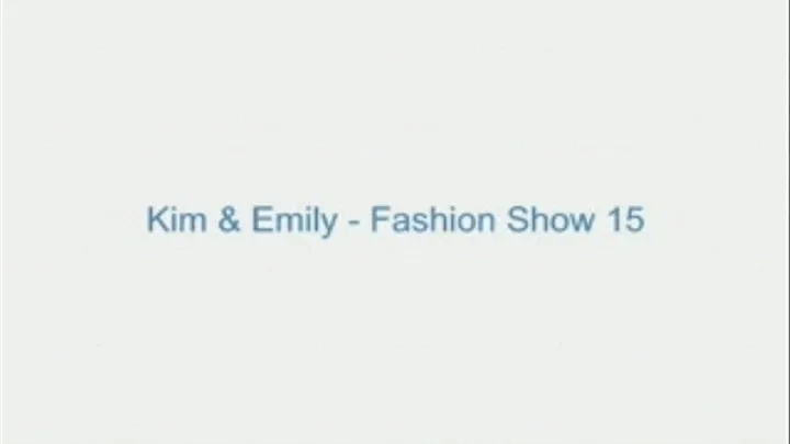 Kim and Emily - Fashion Show 15