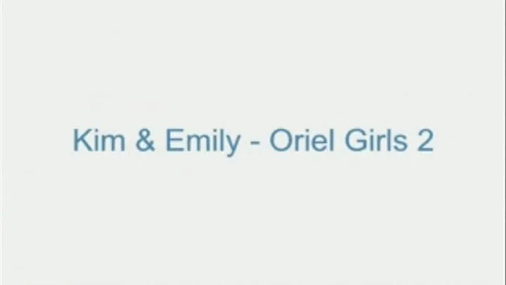 Kim and Emily - Oriel Girls 2