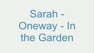 Sarah - Oneway in the Garden