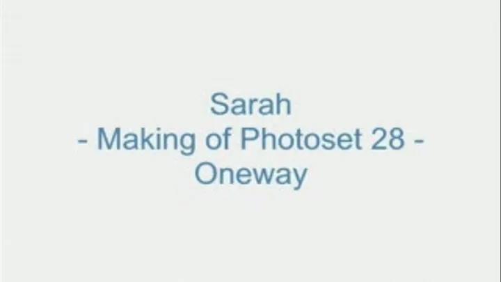 Sarah - Making of Photoset 28 - Oneway