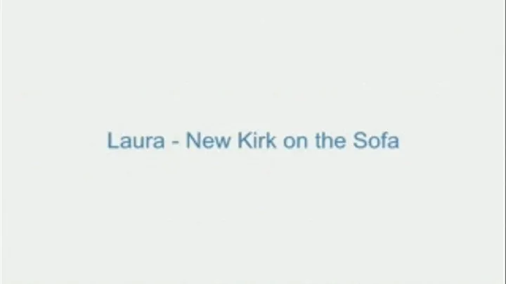 Laura - New Kirk on the Sofa