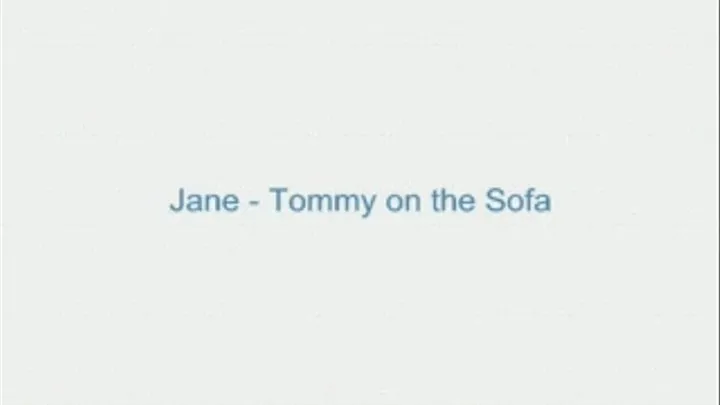 Jane - Tommy on the Sofa