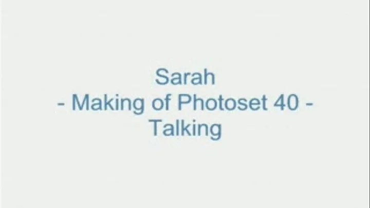 Sarah - Making of Photoset 40 - Talking