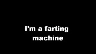 I am a farting Machine