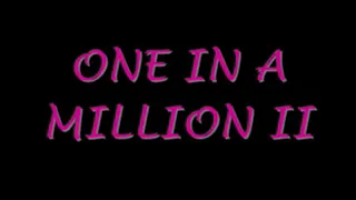 One In A Million II